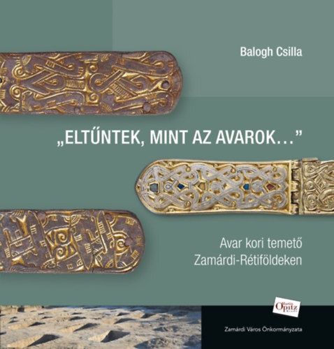 Eltűntek, mint az avarok... - Avar kori temető Zamárdi-Rétiföldeken