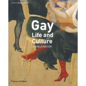 Gay Life and Culture: A World History