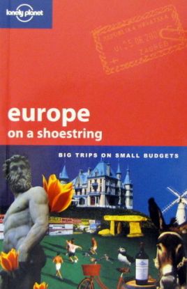 Europe on a Shoestring: Big Trips on Small Budgets (Lonely Planet Shoestring Guides)