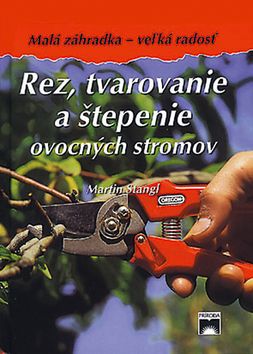 Rez tvarovanie a štepenie ovocných stromov 3.vyd.