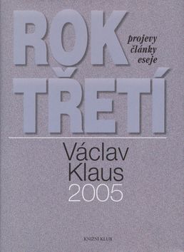 Rok třetí - projevy, články, eseje 2005