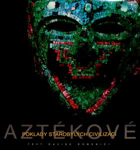 Aztékové - Poklady starobylých civilizací