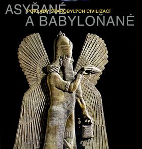 Asyřané a Babyloňané - Poklady starobylých civilizací