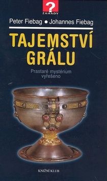 Tajemství Grálu - Prastaré mystérium vyřešeno