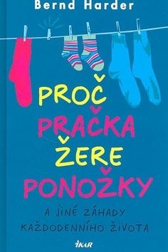 Proč pračka žere ponožky a jiné záhady každodenního života