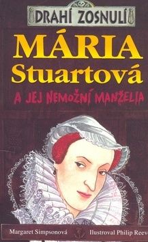 Drahí zosnulí - Mária Stuartová a jej nemožní manželia