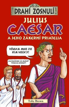 Drahí zosnulí - Julius Caesar a jeho zákerní priatelia