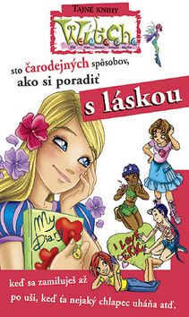 W.i.t.c.h. - sto čarodejných spôsobov, ako si poradiť s láskou -2.vydanie