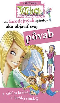 W.i.t.c.h. - sto čarodejných spôsobov ako objaviť svoj pôvab -2.vydanie