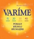 Varíme pomaly, rýchlo,rýchlejšie