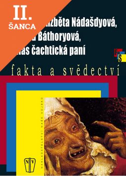 Lacná kniha Bosorka Alžběta Nádašdyová, rozená Báthoryová, alias čachtická paní