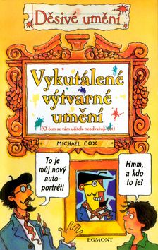 Děsivé umění - Vykutálené výtvarné umění