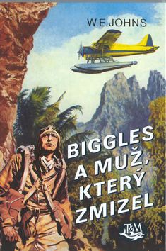Biggles a muž, který zmizel - William Earl Johns