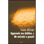 Egonek na útěku a M-mirek v pasti