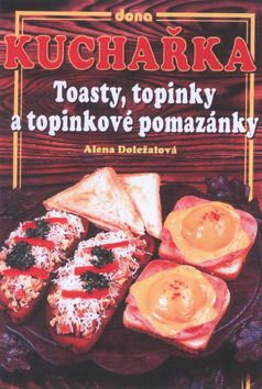 Kuchařka tousty, topinky a topinkové pomazánky