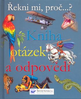 Kniha otázek a odpovědí - Žekni mi, proč...?
