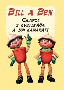 Bill a Ben Chlapci z kvetináča a ich kamaráti