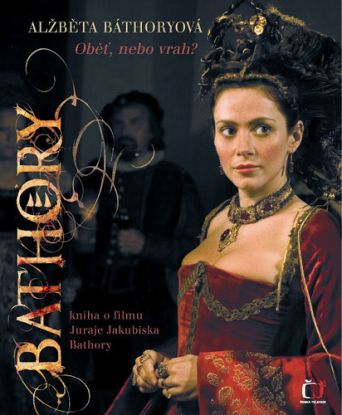 Alžbeta Báthoryová - Obeť, alebo vrah?