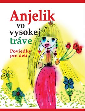 Anjelik vo vysokej tráve - Poviedky pre deti