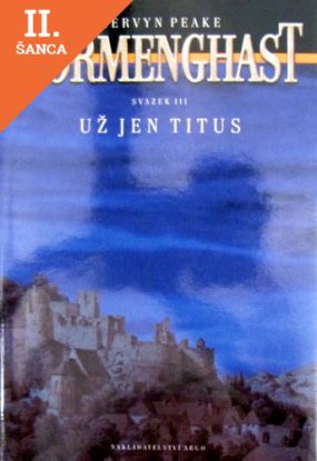 Lacná kniha Gormenghast III. - Už jen Titus