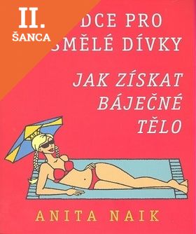 Lacná kniha Průvodce pro nesmělé dívky - Jak získat báječné tělo