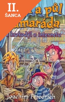 Lacná kniha Čtyři a půl kamaráda a krokodýl z internetu