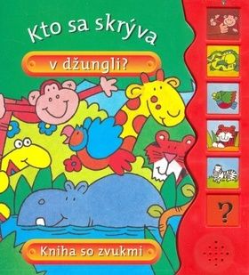 Kto sa skrýva v džungli? - Kniha so zvukmi