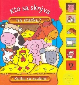Kto sa skrýva na statku? - Kniha so zvukmi