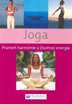 Joga - Prameň harmónie a životnej energie