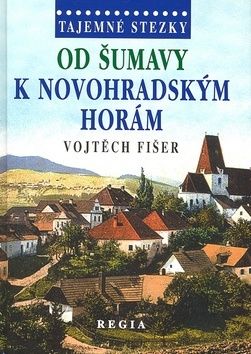 Tajemné stezky Od Šumavy k Novohradským horám