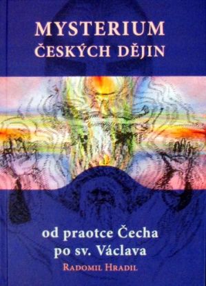 Mysterium českých dějin od praotce Čecha po sv. Václava