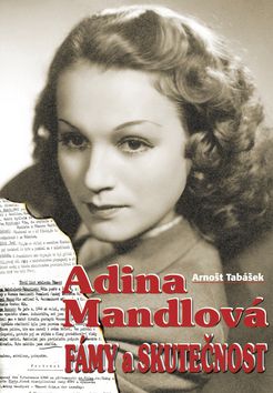 Adina Mandlová-Fámy a skutečnost
