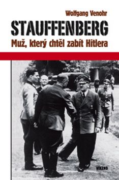 Stauffenberg - Muž, který chtěl zabít Hitlera