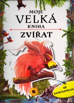 Moje velká kniha zvířat - se samolepkami