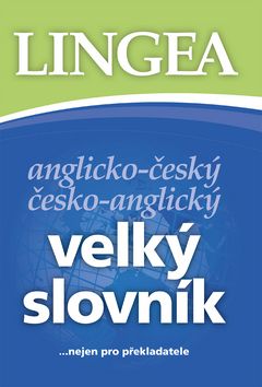 AČ-ČA velký slovník ...nejen pro překlad