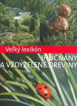 Veľký lexikón Ihličnany a vždyzelené dreviny