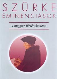 Szürke eminenciások a magyar történelemben
