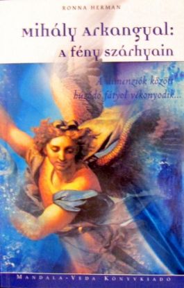 Mihály Arkangyal: A fény szárnyain