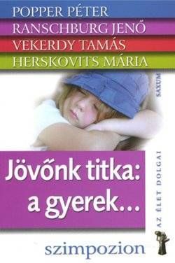 Jövőnk titka: a gyerek...