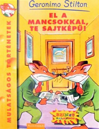 El a mancsokkal, te sajtképű!