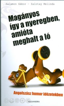 Magányos így a nyeregben, amióta meghalt a ló