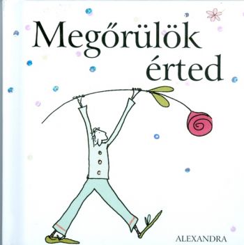 Megőrülök érted