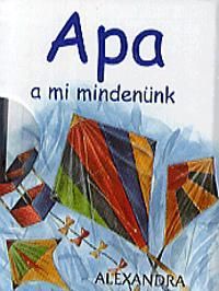 Apa a mi mindenünk