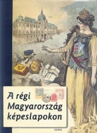 A régi Magyarország képeslapokon