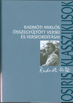 Radnóti Miklós összegyűjtött versei és versfordításai