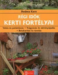 Régi idők kerti fortélyai