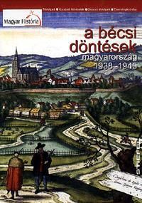 A bécsi döntések - Magyarország 1938-1945