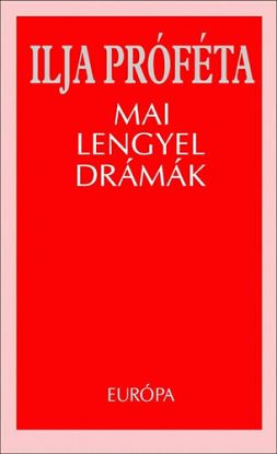 Ilja próféta-Mai lengyel drámák