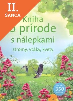 Lacná kniha Kniha o prírode s nálepkami - stromy, vtáky, kvety