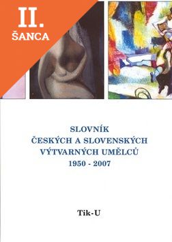 Lacná kniha Slovník českých a slovenských výtvarných umělců 1950 - 2006 Tik - U